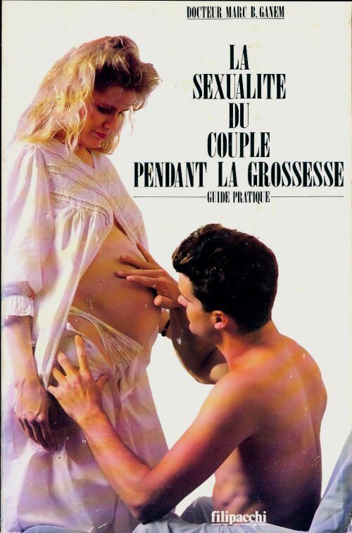 Livrenpoche : La sexualité du couple pendant la grossesse. Guide pratique - Marc B. Ganem - Livre