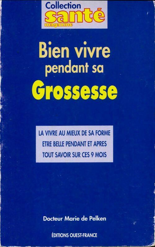 Bien vivre pendant sa grossesse - Marie De Pelken -  Ouest France GF - Livre