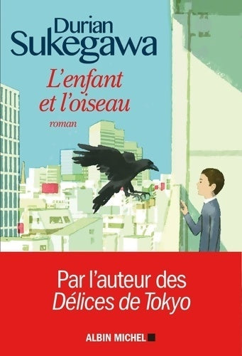 Livrenpoche : L'enfant et l'oiseau - Durian Sukegawa - Livre