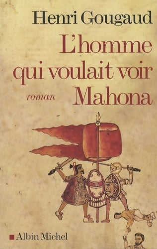 Livrenpoche : L'homme qui voulait voir Mahona - Henri Gougaud - Livre