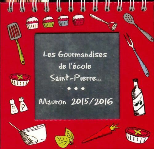 Livrenpoche : Les gourmandises de l'école Saint Pierre Mauron 2015-2016 - Collectif - Livre