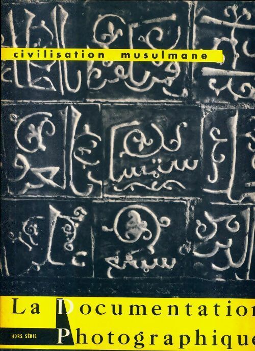 Livrenpoche : La documentation photographique Hors série : Civilisation musulmane - Collectif - Livre