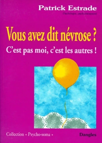 Livrenpoche : Vous avez dit névrose ? C'est pas moi, c'est les autres ! - Patrick Estrade - Livre