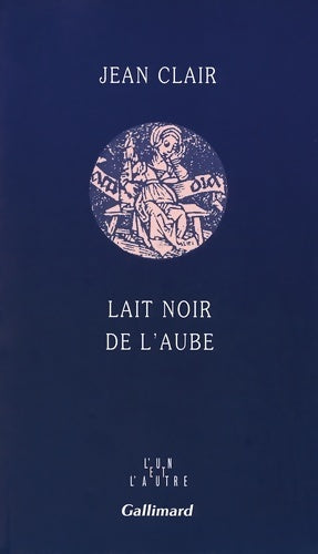 Livrenpoche : Lait noir de l'aube - Jean Clair - Livre