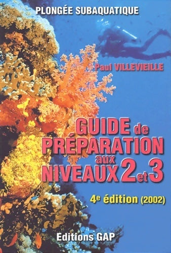 Plongée subaquatique. Guide de préparation aux niveaux 2 et 3 - Paul Villevieille -  Sports - Livre