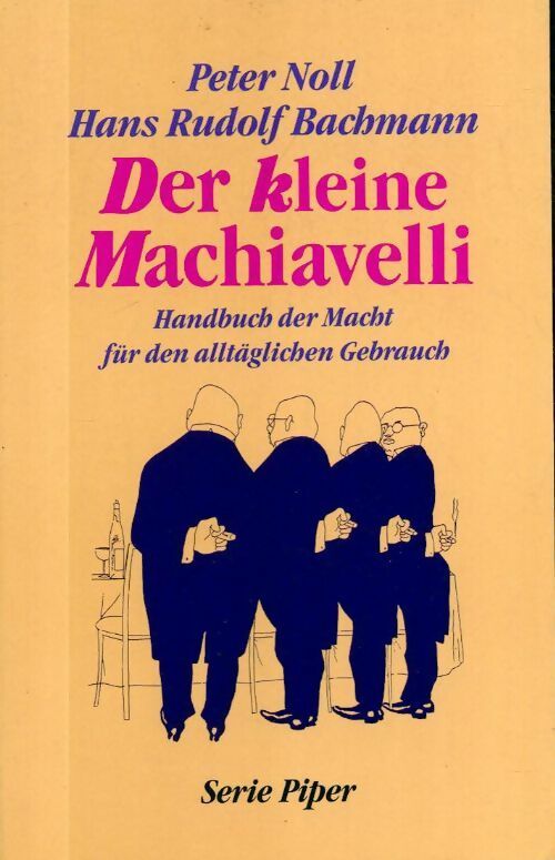 Livrenpoche : Der kleine machiavelli. Handbuch der macht für den alltäglichen gebrauch - Peter Noll - Livre