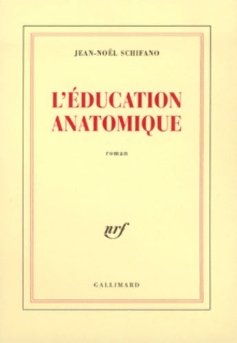 Livrenpoche : L'éducation anatomique - Jean-Noël Schifano - Livre