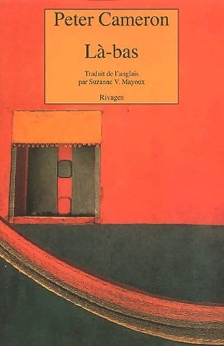 Livrenpoche : Là-bas - Peter Cameron - Livre