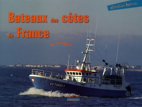 Bateaux des côtes de France - Christian Herrou -  Marines GF - Livre