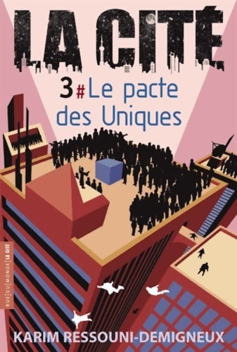 Livrenpoche : La cité Tome III : Le pacte des uniques - Karim Ressouni-Demigneux - Livre