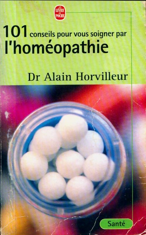 Livrenpoche : 101 conseils pour vous soigner par l'homéopathie - Dr Alain Horvilleur - Livre