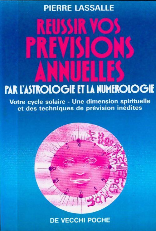 Réussir vos prévisions annuelles par l'astrologie et la numérologie - Pierre Lassalle - Livre