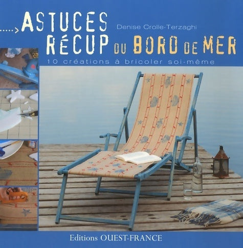 Livrenpoche : Astuces récup du bord de mer. 10 créations à bricoler soi-même - Denise Crolle-Terzaghi - Livre