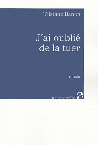 Livrenpoche : J'ai oublié de la tuer - Tristane Banon - Livre