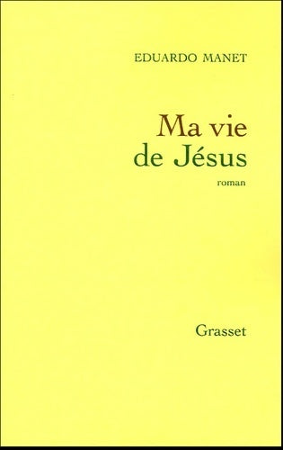 Livrenpoche : Ma vie de Jésus - Eduardo Manet - Livre
