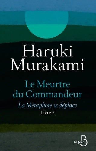 Livrenpoche : Le meurtre du commandeur Tome II : La métaphore se déplace - Haruki Murakami - Livre