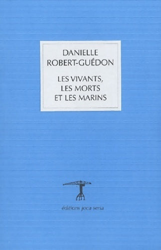 Livrenpoche : Les vivants, les morts et les marins - Danielle Robert-Guédon - Livre