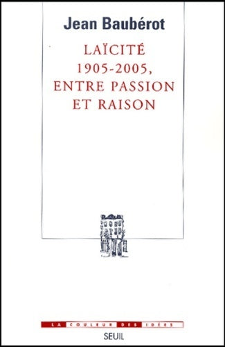 Livrenpoche : Laïcité 1905-2005, entre passion et raison - Jean Baubérot - Livre