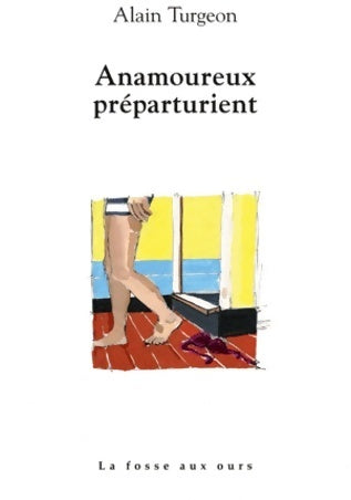 Livrenpoche : Anamoureux préparturient - Alain Turgeon - Livre