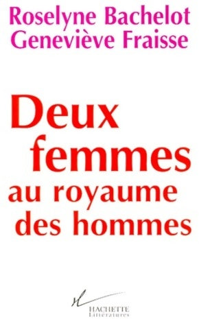 Livrenpoche : Deux femmes au royaume des hommes - Geneviève Fraisse, Roselyne Bachelot - Livre