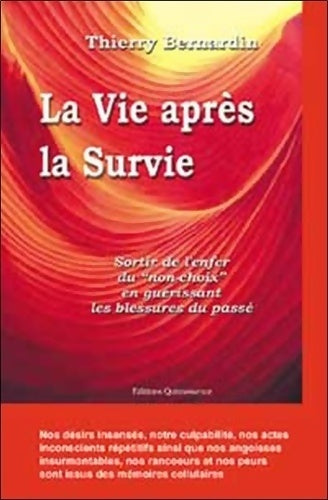 Livrenpoche : La vie après la survie. Sortir de l'enfer du non-choix en guérissant les blessures du passé - Thierry Bernardin - Livre