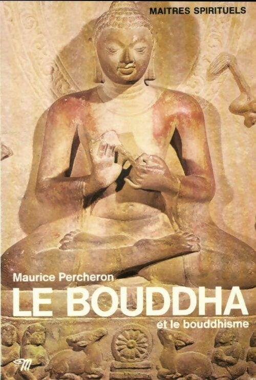 Livrenpoche : Le Bouddha et le bouddhisme - Maurice Percheron - Livre