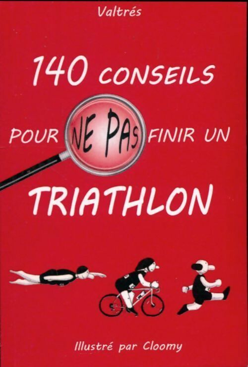 Livrenpoche : 140 conseils pour ne pas finir un triathlon - Valtrés - Livre