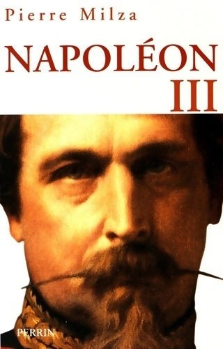 Napoléon III - Pierre Milza - Livre