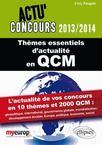 Livrenpoche : Thèmes essentiels d'actualité en QCM 2013-2014. L'actualité de vos concours en 10 thèmes et 2000 QCM - Eddy Fougier - Livre