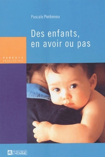 Des enfants, En avoir ou pas - Pascale Pontoreau -  Parents d'aujourd'hui - Livre