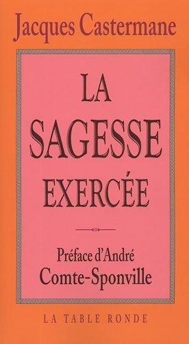 La sagesse exercée - Jacques Castermane - Livre