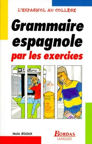 Livrenpoche : Grammaire espagnole par exercices - Maïté Jégoux - Livre
