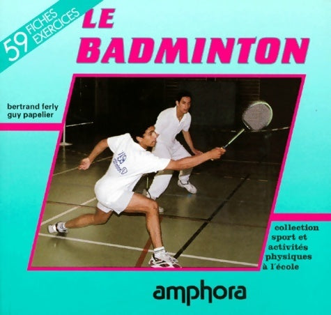 Livrenpoche : Le badminton. Apprendre le badminton du jeu de volant au sport duel - Betrand Ferly - Livre