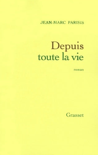 Livrenpoche : Depuis toute la vie - Jean-Marc Parisis - Livre