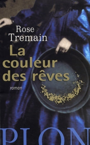 Livrenpoche : La couleur des rêves - Rose Tremain - Livre