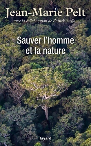 Livrenpoche : Sauver l'homme et la nature - Jean-Marie Pelt - Livre