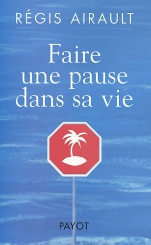 Livrenpoche : Faire une pause dans sa vie - Régis Airault - Livre
