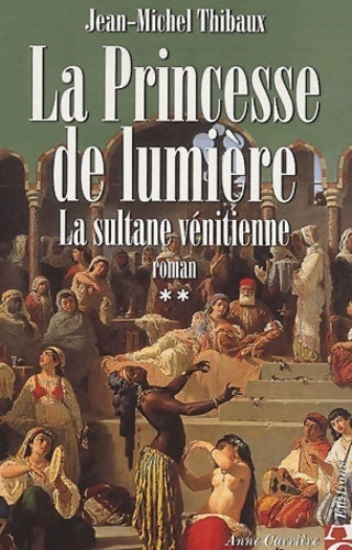 Livrenpoche : La princesse de lumière Tome II : La sultane vénitienne - Jean-Michel Thibaux - Livre