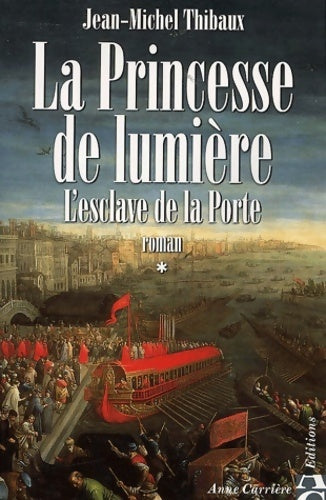 Livrenpoche : La princesse de lumière Tome I : L'esclave de la porte - Jean-Michel Thibaux - Livre