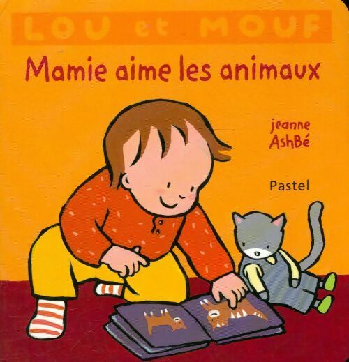 Livrenpoche : Lou et Mouf : Mamie aime les animaux - Jeanne Ashbé - Livre