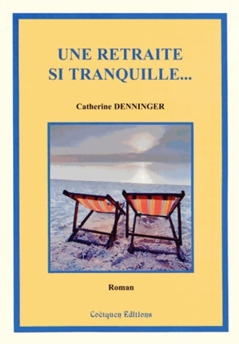 Livrenpoche : Une retraite si tranquille - Catherine Denninger - Livre