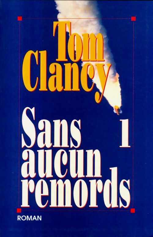 Livrenpoche : Sans aucun remords Tome I - Tom Clancy - Livre