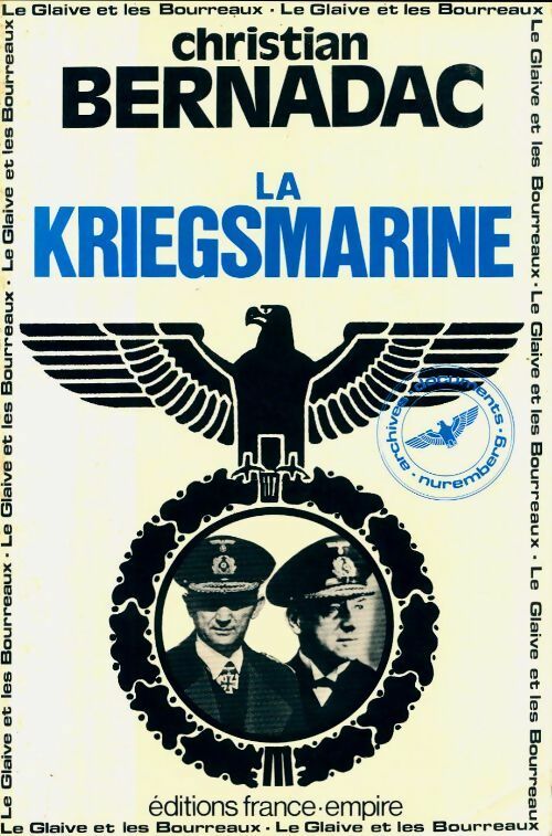 Livrenpoche : La kriegsmarine. Le glaive et les bourreaux - Christian Bernadac - Livre