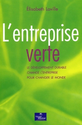 Livrenpoche : L'entreprise verte. Le développement durable change l'entreprise pour changer le monde - Elisabeth Laville - Livre
