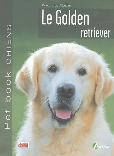 Livrenpoche : Le golden Retriever - Véronique Morize - Livre