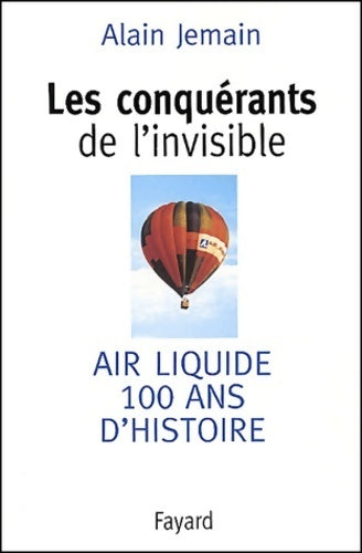 Livrenpoche : Les conquérants de l'invisible. Air liquide 100 ans d'histoire - Alain Jemain - Livre