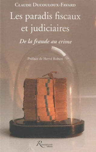 Livrenpoche : Les paradis fiscaux et judiciaires.  De la fraude au crime - Claude Ducouloux-Favard - Livre