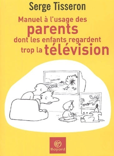 Livrenpoche : Manuel à l'usage des parents dont les enfants regardent trop la télévision - Serge Tisseron - Livre