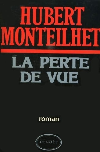 Livrenpoche : La perte de vue - Hubert Monteilhet - Livre
