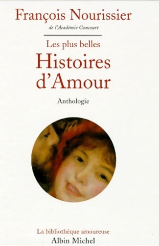 Les plus belles histoires d'amour de la littérature française - François Nourissier -  La bibliothèque amoureuse - Livre
